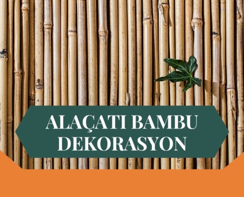 ALAÇATI BAMBU DEKORASYON, BAMBU DEKORASYON ALAÇATI, YAPAY BAMBU DEKORASYON ALAÇATI, ALAÇATI HASIR BAMBU DEKORASYON, HASIR BAMBU DEKORASYON ALAÇATI, ALAÇATI YAPAY BAMBU DEKORASYON, ALAÇATI BAMBU EV DEKORASYON, BAMBU EV DEKORASYON ALAÇATI