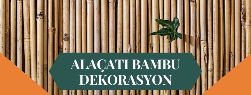 ALAÇATI BAMBU DEKORASYON, BAMBU DEKORASYON ALAÇATI, YAPAY BAMBU DEKORASYON ALAÇATI, ALAÇATI HASIR BAMBU DEKORASYON, HASIR BAMBU DEKORASYON ALAÇATI, ALAÇATI YAPAY BAMBU DEKORASYON, ALAÇATI BAMBU EV DEKORASYON, BAMBU EV DEKORASYON ALAÇATI