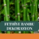 FETHİYE BAMBU DEKORASYON, BAMBU DEKORASYON FETHİYE, YAPAY BAMBU DEKORASYON FETHİYE, FETHİYE HASIR BAMBU DEKORASYON, HASIR BAMBU DEKORASYON FETHİYE, FETHİYE YAPAY BAMBU DEKORASYON, FETHİYE BAMBU EV DEKORASYON, BAMBU EV DEKORASYON FETHİYE