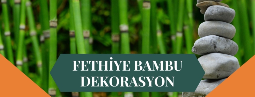 FETHİYE BAMBU DEKORASYON, BAMBU DEKORASYON FETHİYE, YAPAY BAMBU DEKORASYON FETHİYE, FETHİYE HASIR BAMBU DEKORASYON, HASIR BAMBU DEKORASYON FETHİYE, FETHİYE YAPAY BAMBU DEKORASYON, FETHİYE BAMBU EV DEKORASYON, BAMBU EV DEKORASYON FETHİYE