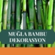 MUĞLA BAMBU DEKORASYON, BAMBU DEKORASYON MUĞLA, YAPAY BAMBU DEKORASYON MUĞLA, MUĞLA HASIR BAMBU DEKORASYON, HASIR BAMBU DEKORASYON MUĞLA, MUĞLA YAPAY BAMBU DEKORASYON, MUĞLA BAMBU EV DEKORASYON, BAMBU EV DEKORASYON MUĞLA