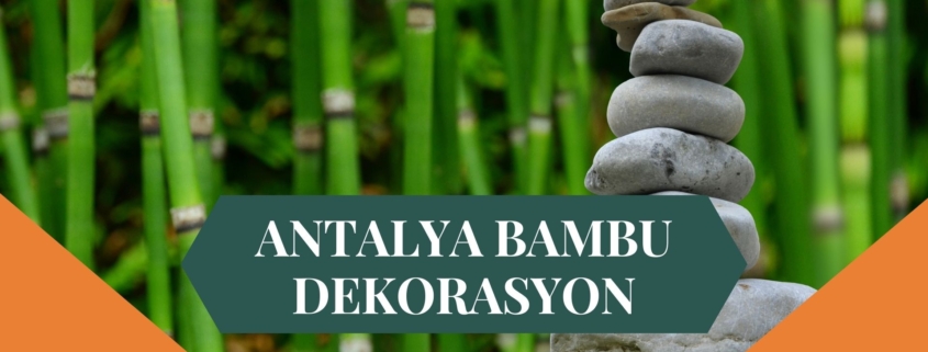 ANTALYA BAMBU DEKORASYON, BAMBU DEKORASYON ANTALYA, YAPAY BAMBU DEKORASYON ANTALYA, ANTALYA HASIR BAMBU DEKORASYON, HASIR BAMBU DEKORASYON ANTALYA, ANTALYA YAPAY BAMBU DEKORASYON, ANTALYA BAMBU EV DEKORASYON, BAMBU EV DEKORASYON ANTALYA